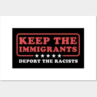 Keep The Immigrants Deport The Racists Posters and Art